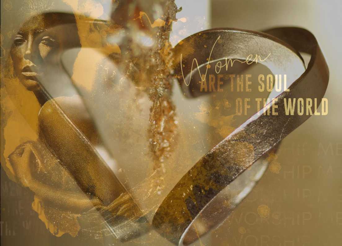 LES FEMMES SONT L'ÂME DU MONDE