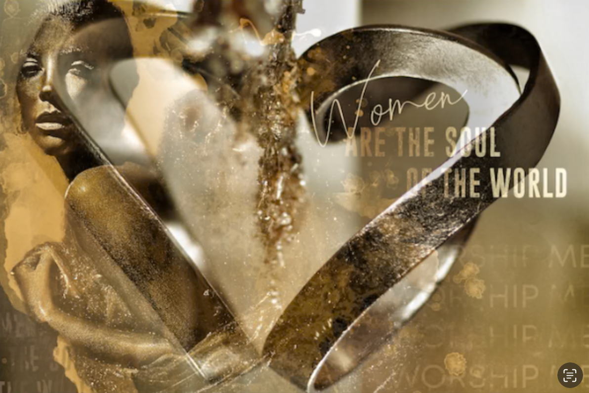 Gold fine art collage with abstract textures and layered details and text “Women Are the Soul of the World.